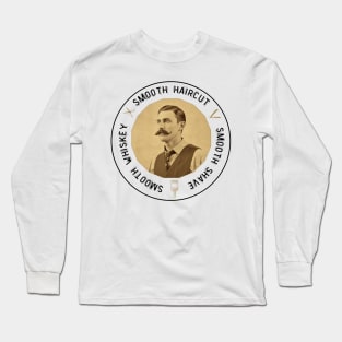 Smooth Haircut, Shave, Whiskey Vintage Barber Long Sleeve T-Shirt